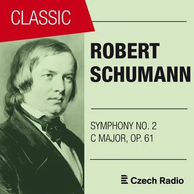 Robert Schumann: Symphony No. 2, Op. 61 專輯 Eduard Kohout/Břetislav Bakala/Prague Radio Symphony Orchestra/Brno Radio Symphony Orchestra/Moravan Academic Singing Association