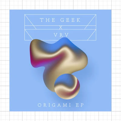 Origami - EP 专辑 The Geek x Vrv/Gramatik