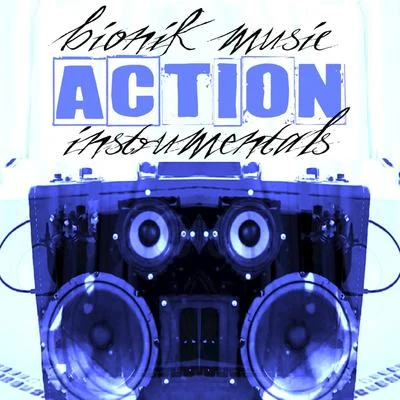 Action Instrumentals 专辑 Bionik