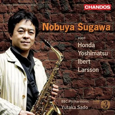 YOSHIMATSU: Saxophone Concerto, "Albireo Mode"HONDA, T.: Concerto du ventIBERT: Concertino da cameraLARSSON, L.: Saxophone Concerto 专辑 Roger Boutry/Yaïr Benaïm/須川展也