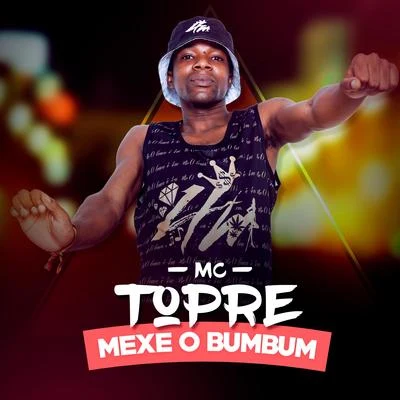 Mexe o Bumbum 專輯 Mc Topre