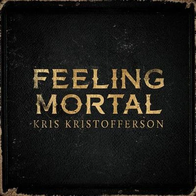 Feeling Mortal 專輯 Kris Kristofferson