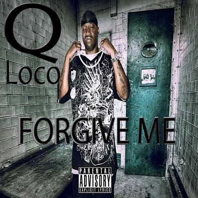 forgive me (feat. bomb agent Nate nice) - single 專輯 Q Loco/Bizzy Bone