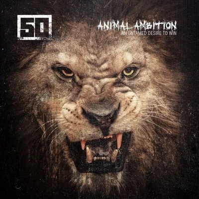 50 Cent Animal Ambition (An Untamed Desire To Win)