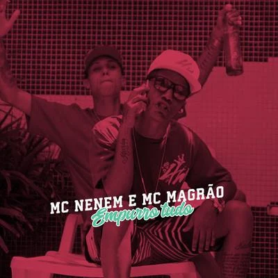 Empurro Tudo 专辑 MC Neném/Dj R7/Mc Magrão