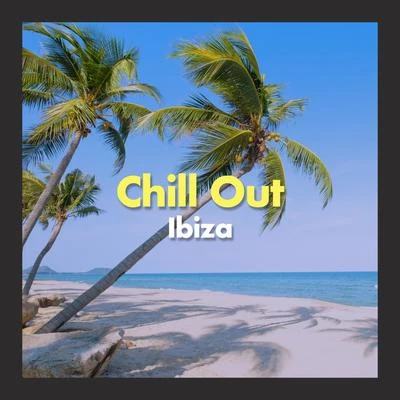 Chill Out Ibiza 專輯 Chill Out Beach Party Ibiza/Chilled Ibiza/The Best Of Chill Out Lounge