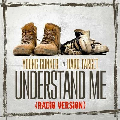 Understand Me (Radio Version) [feat. Hard Target] 專輯 Alston Webb/Young Gunner