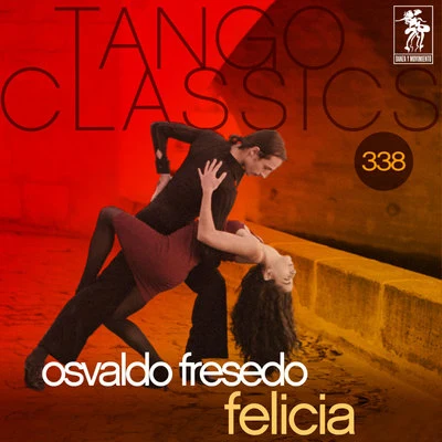 Tango Classics 338: Felicia (Historical Recordings) 專輯 Osvaldo Fresedo