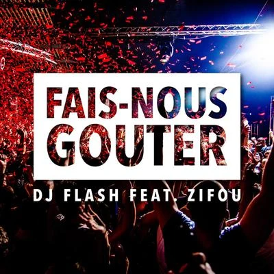 DJ FLash Fais Nous Gouter (Radio Edit)