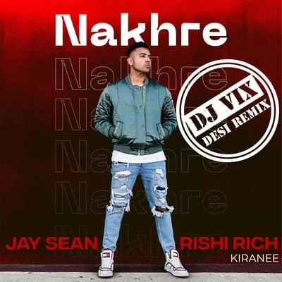 Nakhre (Dj Vix Desi Remix) 專輯 Rishi Rich