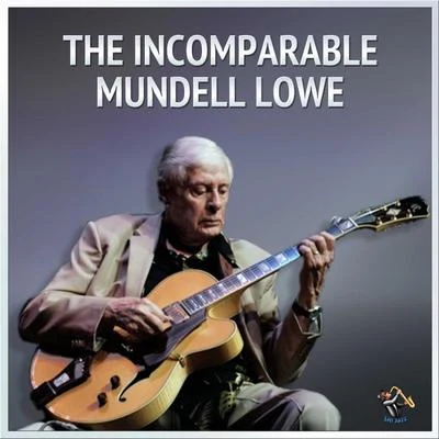 The Incomparable Mundell Lowe 专辑 Mundell Lowe