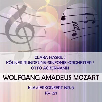 Clara HaskilKölner Rundfunk-Sinfonie-OrchesterOtto Ackermann play: Wolfgang Amadeus Mozart: Klavierkonzert Nr. 9, KV 271 專輯 Clara Haskil