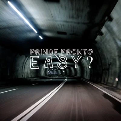 Easy? 专辑 Prince Pronto