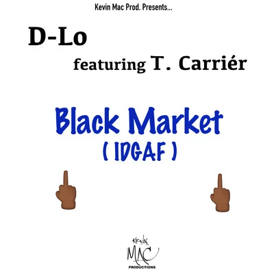 Black Market (Idgaf) [feat. T. Carrier] 專輯 D-Lo