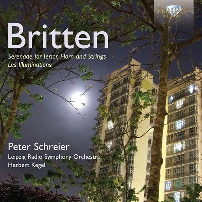 Britten: Les Illuminations, Op. 18 - Serenade, Op. 31 專輯 Peter Schreier/Christiane Oelze/Neues Bachisches Collegium Musicum/Leipzig Favorit- Und Capellchor/Rosemarie Lang