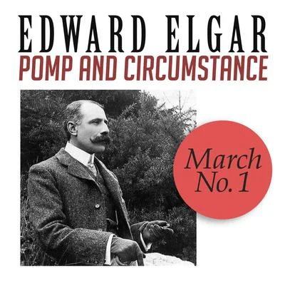 Pomp and Circumstance, March No. 1 專輯 Edward Elgar/New Symphony Orchestra