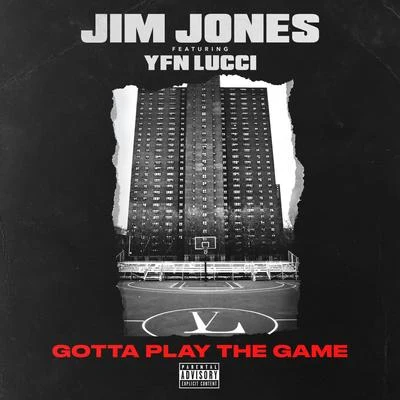 Gotta Play the Game (feat. YFN Lucci) 專輯 Jim Jones