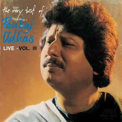 Pankaj Udhas The Very Best Of Pankaj Udhas (Live) Vol. 3