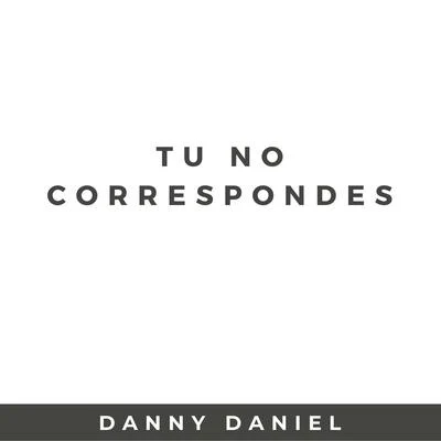 Tu No Correspondes 專輯 Danny Daniel