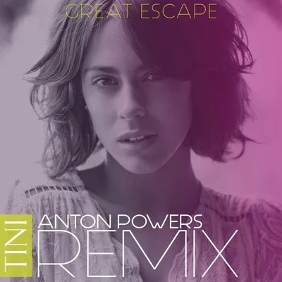 Great Escape (Anton Powers Remix) 專輯 tINI