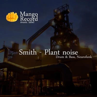 SmithVetterDale & Grace Plant Noise