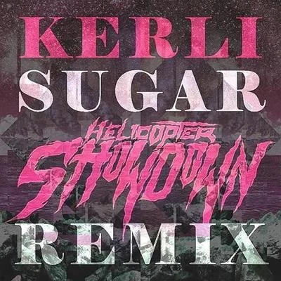 Helicopter Showdown Sugar (Helicopter Showdown Remix)