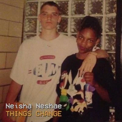 Things Change 專輯 Neisha Neshae