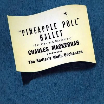 Pineapple Poll Ballet Suite 专辑 James Lockhart/The Sadler's Wells Orchestra/Donald Smith/The Sadler's Wells Chorus