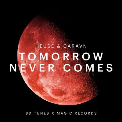 Tomorrow Never Comes 專輯 Heuse