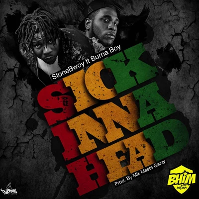 Sick Inna Head (feat. Burna Boy) 專輯 Stonebwoy