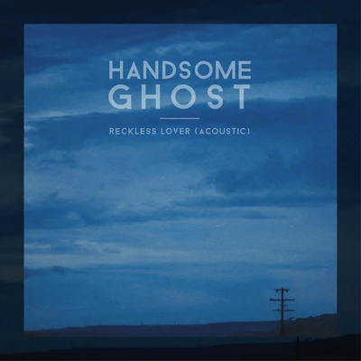 Reckless Lover (Acoustic) 專輯 Handsome Ghost