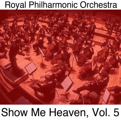 Show Me Heaven, Vol. 5 專輯 John Ayldon/Kenneth Sandford/Colin Wright/Michael Rayner/The Royal Philharmonic Orchestra