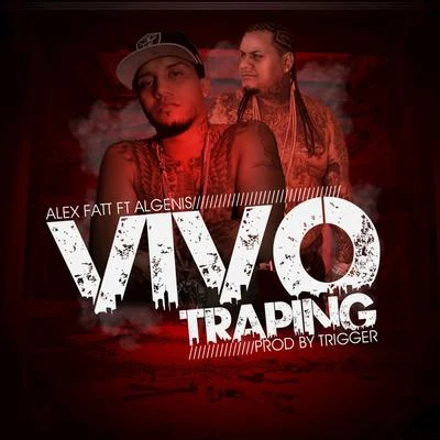 Vivo Traping (feat. Algenis) - Single 专辑 Alex Fatt/Polaco