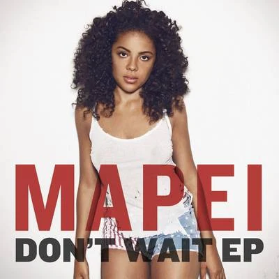 Dont Wait (Remixes) 專輯 Mapei