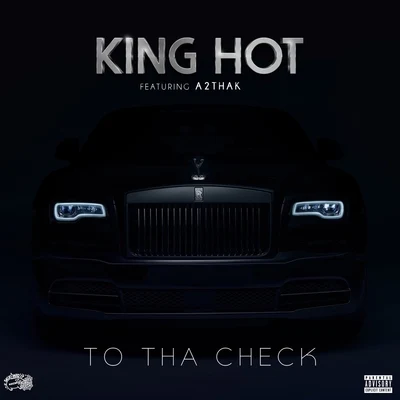 To tha Check (feat. A2thaK) 專輯 King Hot