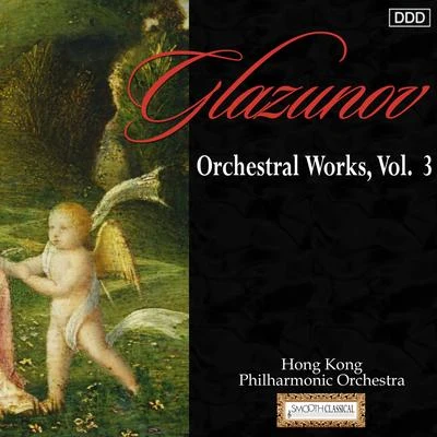 Glazunov: Orchestral Works, Vol. 3 專輯 Hong Kong Philharmonic Orchestra