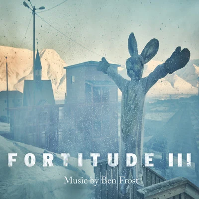 Fortitude III (Music from the Original TV Series) 專輯 Ben Frost/Lyra Pramuk