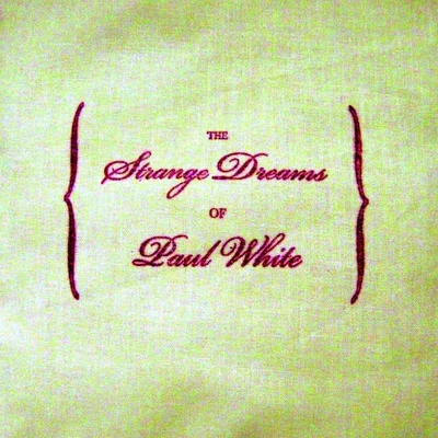 The Strange Dreams Of Paul White 專輯 Paul White