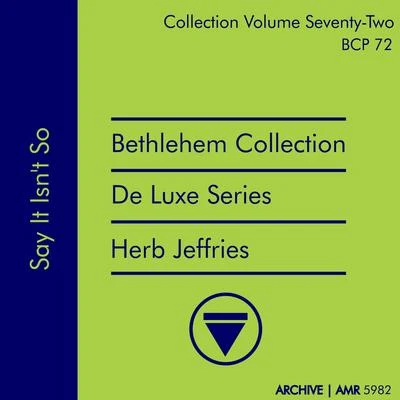 Deluxe Series Volume 72 (Bethlehem Collection): Say It Isnt So 專輯 Herb Jeffries/Glenn Miller