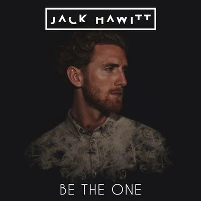 Jack Hawitt Be The One