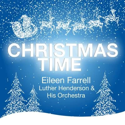 Christmas Time 專輯 Eileen Farrell/Philadelphia Orchestra/Edmond Appia/Ludovico Einaudi/New York Philharmonic