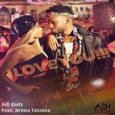 I Love You (feat. Bruna Tatiana) 專輯 Adi Cudz/Nelson Freitas