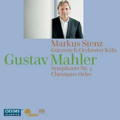 MAHLER, G.: Symphony No. 4 (Oelze, Cologne Gurzenich Orchestra, Stenz) 專輯 Stavanger Symphony Orchestra/Markus Stenz