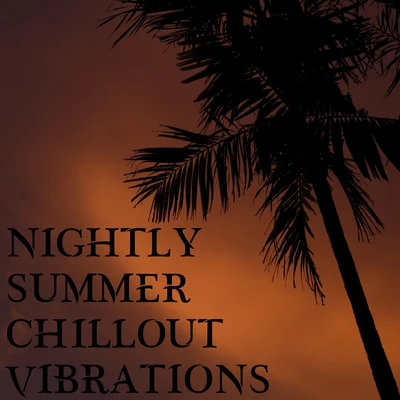 Nightly Summer Chillout Vibrations 專輯 Nightlife Music Zone