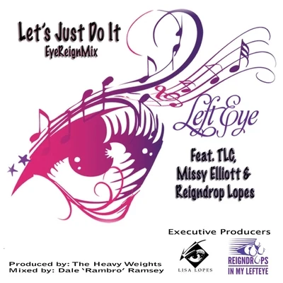 Let&#x27;s Just Do It (Eyereign Mix) [feat. Reigndrop Lopes, Missy Elliott & TLC] 专辑 Reigndrop Lopes