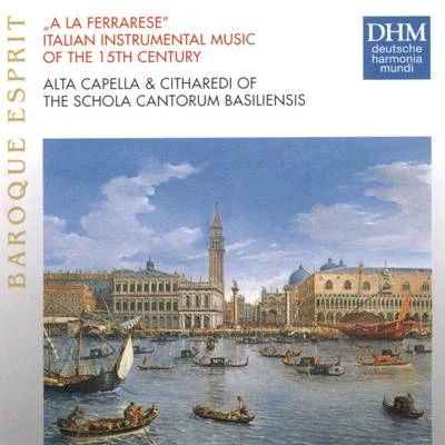 A La Ferrarese: Italian Instrumental Music Of The 15th Century 专辑 Schola Cantorum Basiliensis