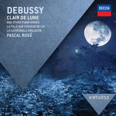 Pascal Roge Debussy: Clair de Lune & Other Piano Works