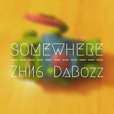 大包子Dabozz Somewhere ( feat.ZHI16 )