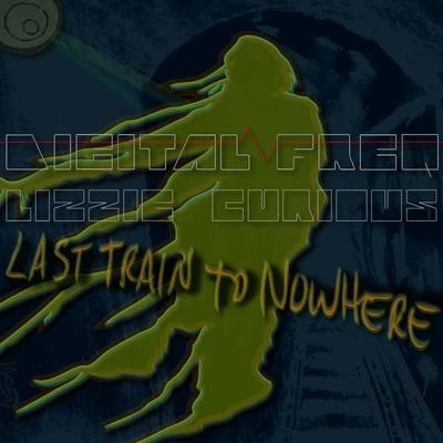 digital fr EQ Lizzie curious - last train to nowhere 專輯 Digital Freq/Dave Audé/Lizzie Curious