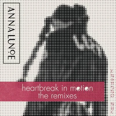 Heartbreak In Motion (Remixes) 專輯 Anna Lunoe